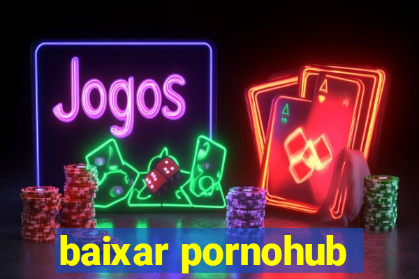 baixar pornohub